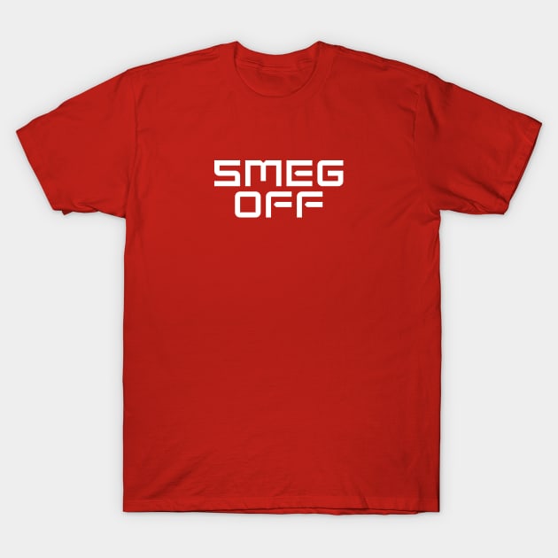 Smeg Off Rimmer! T-Shirt by Neon-Light